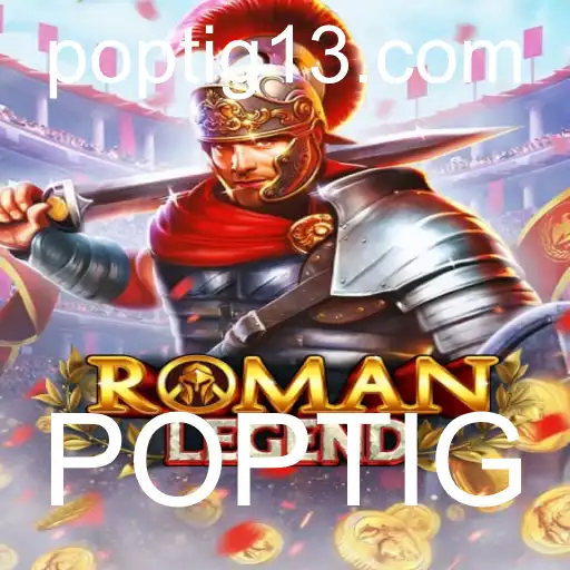 RomanLegend: O Novo Ícone do Mundo dos Jogos com a Chave POPTIG